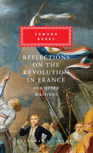 Reflections on The Revolution in France And Other Writings - Edmund Burke