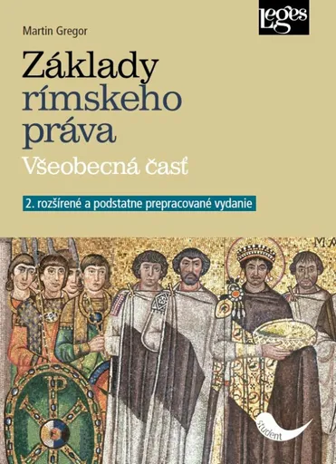 Základy rímskeho práva - Všeobecná časť (slovensky) - Martin Gregor
