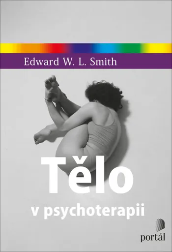Tělo v psychoterapii - Edward W.L. Smith