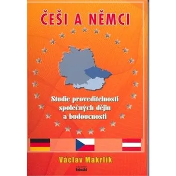 Češi a Němci: Studie proveditelnosti společných dějin a budoucnosti (978-80-86995-07-6)