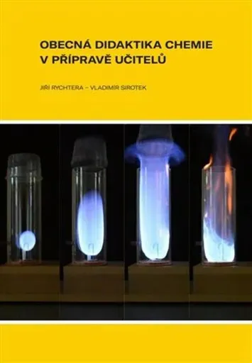 Obecná didaktika chemie v přípravě učitelů - Jiří Rychtera, Vladimír  Sirotek