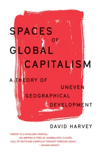 Spaces of Global Capitalism - Harvey David