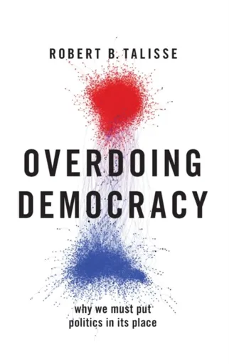 Overdoing Democracy - Robert B.  Talisse
