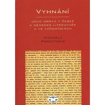 Vyhnání: Jeho obraz v české a německé literatuře a ve vzpomínkách (978-80-7277-345-9)