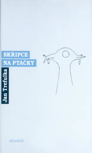 Skřipce na ptáčky - Jan Trefulka