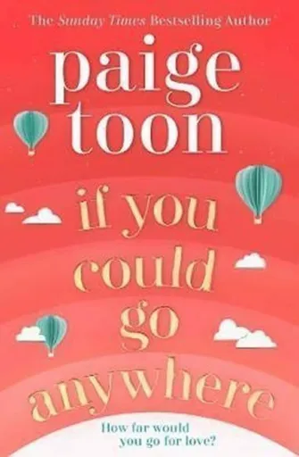 If You Could Go Anywhere - Paige Toon