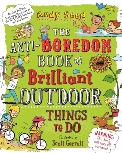 The Anti-boredom Book of Brilliant Outdoor Things To Do - Andy Seed