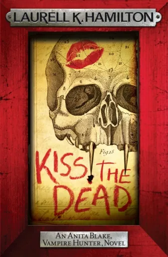 Kiss the Dead - Laurell K. Hamiltonová