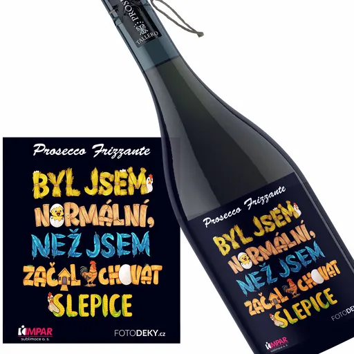 Víno Býval jsem normální – slepice (Druh Vína: Prosecco)