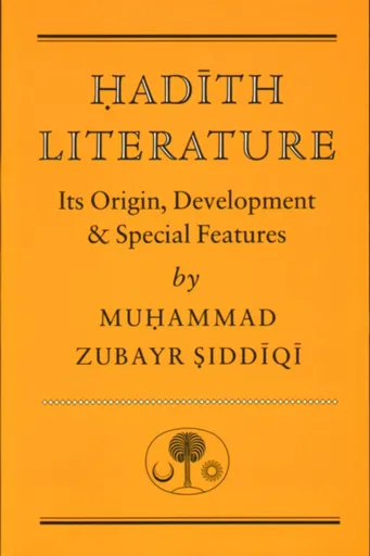 Hadith Literature - Muhammad Zubayr Siddiqi