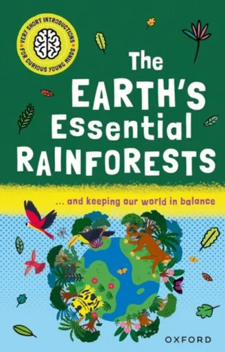 Very Short Introductions for Curious Young Minds: The Earth's Essential Rainforests - Isabel Thomas