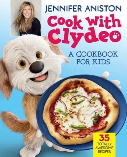 Cook with Clydeo: A Cookbook for Kids - Jennifer Aniston
