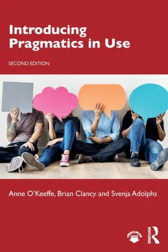Introducing Pragmatics in Use - O'Keeffe Anne, Svenja Adolphs, Brian Clancy