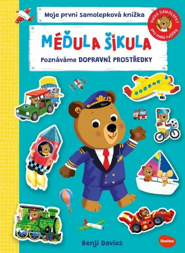 MÉĎULA ŠIKULA: POZNÁVÁME DOPRAVNÍ PROSTŘEDKY – Samolepková knížka - Benji Davies