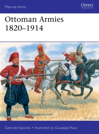 Ottoman Armies 1820â€“1914 - Gabriele Esposito