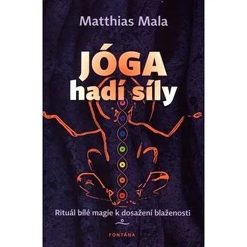 Jóga hadí síly: Rituál bílé magie k dosažení blaženosti (978-80-7336-741-1)