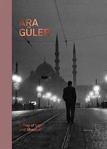 Ara Güler: A Play of Light and Shadow - Kim Knoppers, Ahmet Pola, Claartje van Dijk, Demet Yildiz Dincer