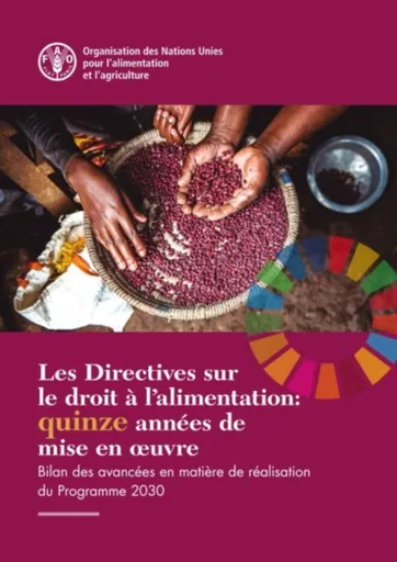 Les Directives sur le droit a l'alimentation: quinze annees de mise en ouvre - Food and Agriculture Organization of the United Nations