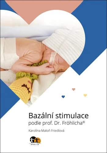 Bazální stimulace podle prof. Dr. Fröhlicha® - Miloň Potměšil, Karolína Maloň - Friedlová, ?ubica Kovačiková