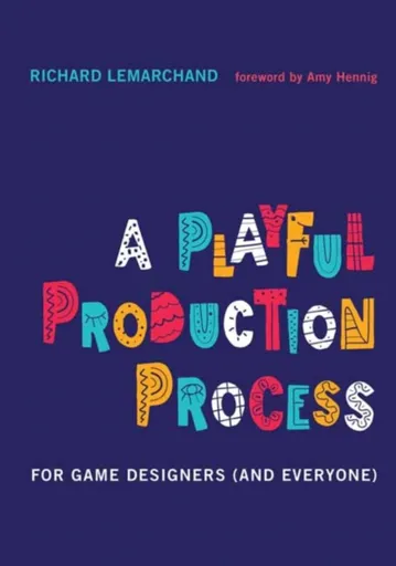 A Playful Production Process - Richard Lemarchand