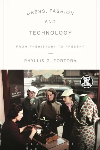 Dress, Fashion and Technology - Phyllis G.  Tortora