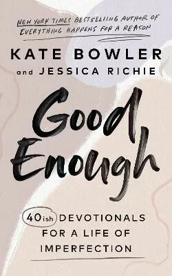 Good Enough - Kate Bowler, Jessica Richie