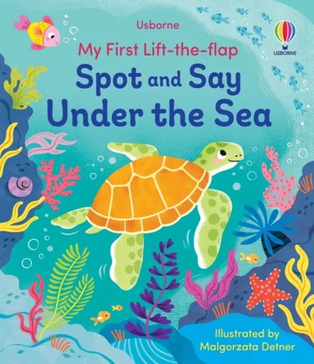 My First Lift-the-Flap Spot and Say Under the Sea - Beecham Alice