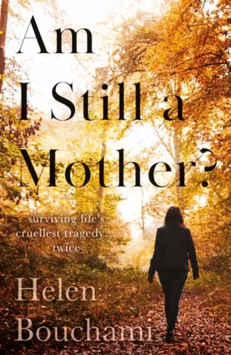 Am I Still a Mother? - Helen Bouchami