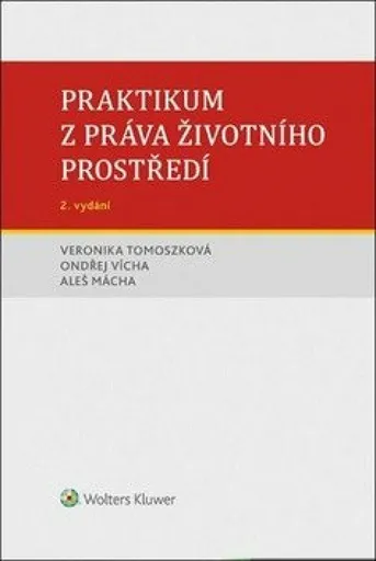 Praktikum z práva životního prostředí - Ondřej Vícha, Veronika Tomoszková, Aleš Mácha