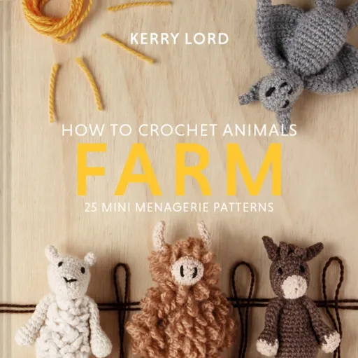 How to Crochet Animals: Farm - Kerry Lordová