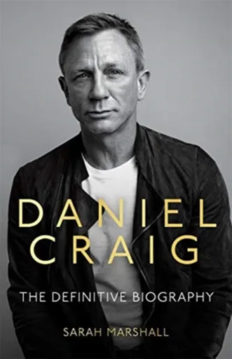Daniel Craig - The Biography - Sarah Marshall