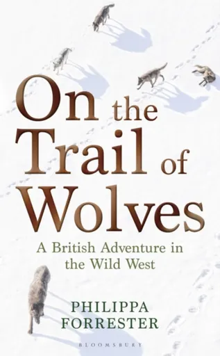 On the Trail of Wolves - Forrester Philippa