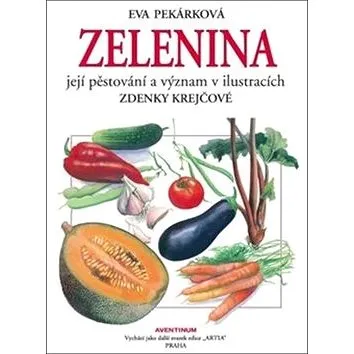 Zelenina: Její pěstování a význam (978-80-7442-037-5)