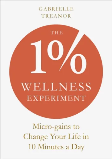 The 1% Wellness Experiment - Gabrielle Treanor
