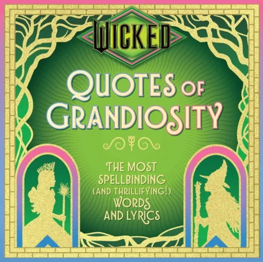 Wicked: Quotes of Grandiosity - Insight Editions