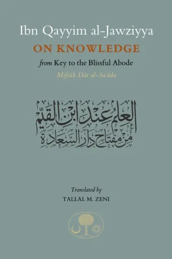 Ibn Qayyim al-Jawziyya on Knowledge - Ibn Qayyim al-Jawziyya