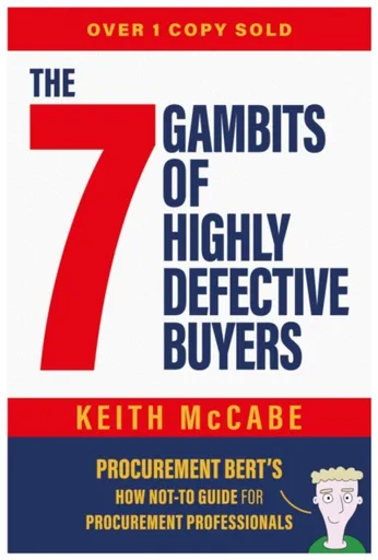 The 7 Gambits of Highly Defective Buyers - Keith McCabe