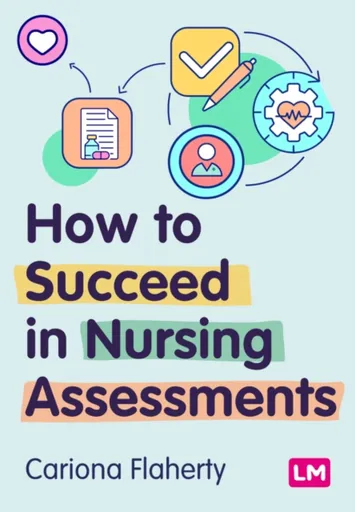 How to Succeed in Nursing Assessments - Cariona Flaherty