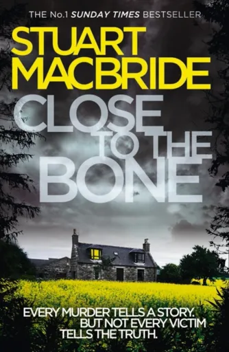 Close to the Bone - Stuart MacBride