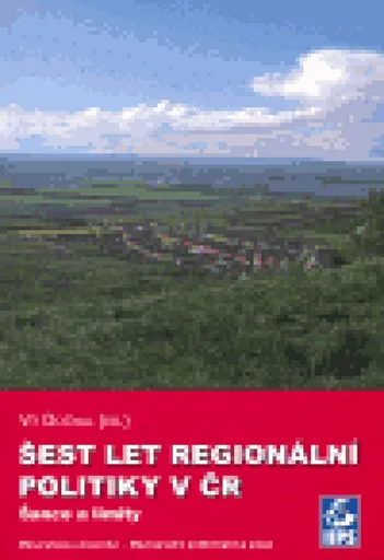 Šest let regionální politiky v ČR. Šance a limity - Vít Dočkal