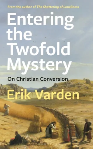 Entering the Twofold Mystery - Fr Erik Varden