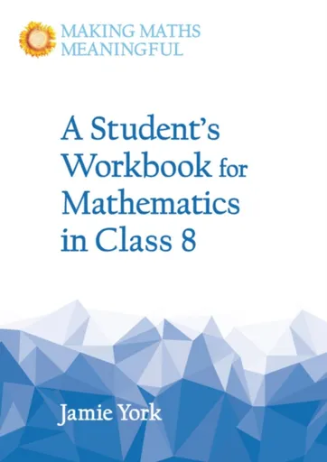 A Student's Workbook for Mathematics in Class 8 - Jamie York