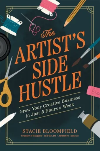 The Artistâ€™s Side Hustle - Stacie Bloomfield