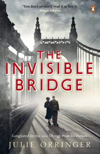 The Invisible Bridge - Julie Orringer