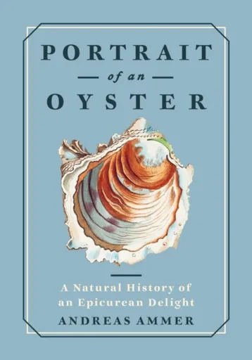 Portrait of an Oyster - Andreas Ammer