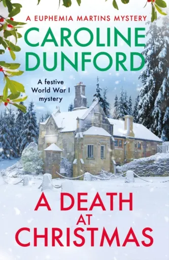 A Death at Christmas (Euphemia Martins Mystery 18) - Caroline Dunford