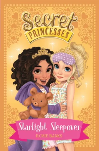 Secret Princesses: Starlight Sleepover - Rosie Banks