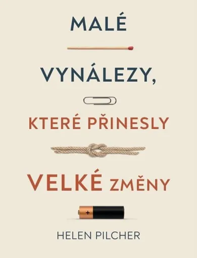 Malé vynálezy, které přinesly velké změny - Helen Pilcher