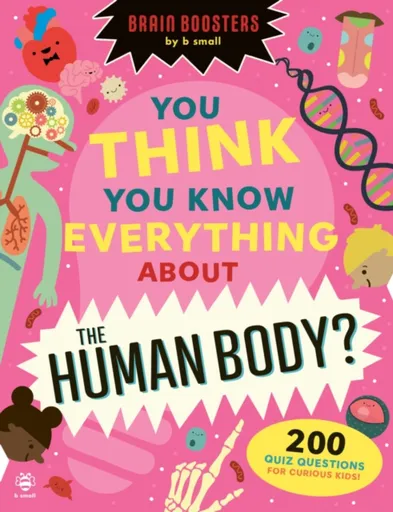 You Think You Know Everything About The Human Body? - Eryl Nash