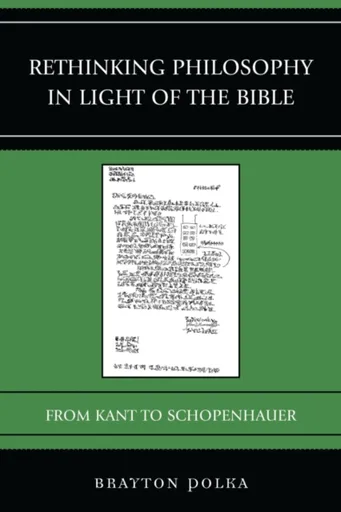 Rethinking Philosophy in Light of the Bible - Brayton Polka